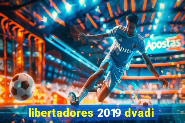 libertadores 2019 dvadi